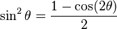 \sin^2\theta = \frac{1 - \cos (2\theta)}{2}\!