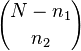 N-n_1 \choose n_2