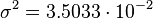 \sigma^2 = 3.5033 \cdot 10^{-2}