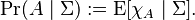 \Pr(A \mid \Sigma) := \operatorname{E}[\chi_A\mid\Sigma].