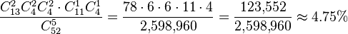 \frac {C_{13}^2 C_4^2 C_4^2 \cdot C_{11}^1 C_{4}^1} {C_{52}^5} = \frac {78 \cdot 6 \cdot 6 \cdot 11 \cdot 4} {2{,}598{,}960} = \frac {123{,}552} {2{,}598{,}960} \approx 4.75\% 