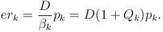 er_k=\frac{D}{\beta_k}p_k=D(1+Q_k)p_k.