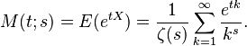 M(t;s) = E(e^{tX}) = \frac{1}{\zeta(s)} \sum_{k=1}^\infty \frac{e^{tk}}{k^s}.