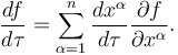 \frac{df}{d\tau} = \sum_{\alpha=1}^n \frac{dx^\alpha}{d\tau}\frac{\partial f}{\partial x^\alpha}.