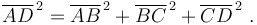  \overline{AD}^{\,2} = \overline{AB}^{\,2} + \overline{BC}^{\,2} + \overline{CD}^{\,2} \ .