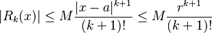 |R_k(x)| \le M\frac{|x-a|^{k+1}}{(k+1)!}\le M\frac{r^{k+1}}{(k+1)!}