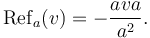 \mathrm{Ref}_a(v) = -\frac{a v a}{a^2} .