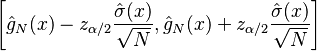 
\left[ \hat{g}_N(x)-z_{\alpha/2} \frac{\hat{\sigma}(x)}{\sqrt{N}}, \hat{g}_N(x)+z_{\alpha/2} \frac{\hat{\sigma}(x)}{\sqrt{N}}\right]
