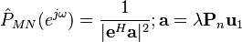 \hat P_{MN}(e^{j \omega}) = \frac{1}{|\mathbf{e}^H \mathbf{a}|^2} ; \mathbf{a} = \lambda \mathbf{P}_n \mathbf{u}_1