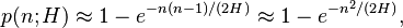  p(n;H) \approx 1 - e^{-n(n-1)/(2H)} \approx 1-e^{-n^2/(2H)}, \,