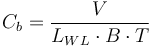 
C_b = \frac {V}{L_{WL} \cdot B \cdot T}
