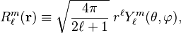  
R^m_{\ell}(\mathbf{r}) \equiv \sqrt{\frac{4\pi}{2\ell+1}}\; r^\ell Y^m_{\ell}(\theta,\varphi), 
