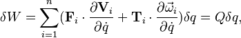  \delta W = \sum_{i=1}^n (\mathbf{F}_i\cdot \frac{\partial \mathbf{V}_i}{\partial \dot{q}} + \mathbf{T}_i\cdot\frac{\partial \vec{\omega}_i}{\partial \dot{q}})\delta q = Q\delta q,