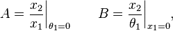 A = {x_2 \over x_1 } \bigg|_{\theta_1 = 0} \qquad B = {x_2 \over \theta_1 } \bigg|_{x_1 = 0},