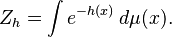  Z_h = \int e^{-h(x)} \, d\mu(x).