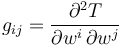 
g_{ij}=\frac{\partial^2T}{\partial w^i\,\partial w^j}