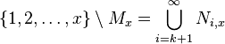 \{1,2,\ldots,x\}\setminus M_{x}=\bigcup_{i=k+1}^\infty N_{i,x}