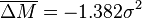  \overline{\Delta M} = - 1.382\sigma^2