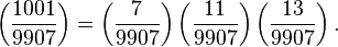 
\left(\frac{1001}{9907}\right) 
=\left(\frac{7}{9907}\right) \left(\frac{11}{9907}\right) \left(\frac{13}{9907}\right). 
