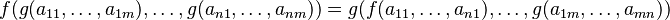 f(g(a_{11},\ldots,a_{1m}),\ldots,g(a_{n1},\ldots,a_{nm})) = g(f(a_{11},\ldots,a_{n1}),\ldots,g(a_{1m},\ldots,a_{mn}))