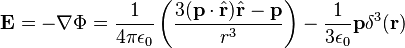  \mathbf{E} = - \nabla \Phi =\frac {1} {4\pi\epsilon_0} \left(\frac{3(\mathbf{p}\cdot\hat{\mathbf{r}})\hat{\mathbf{r}}-\mathbf{p}}{r^3}\right) - \frac{1}{3\epsilon_0}\mathbf{p}\delta^3(\mathbf{r})