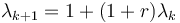 \lambda_{k+1}=1+(1+r)\lambda_k\;