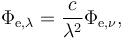 \Phi_{\mathrm{e},\lambda} = {c \over \lambda^2} \Phi_{\mathrm{e},\nu},