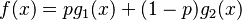  f( x ) = p g_1( x ) + ( 1 - p ) g_2( x ) \, 