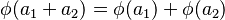  \phi(a_{1} + a_{2}) = \phi(a_{1}) + \phi(a_{2}) 