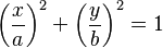 \left(\frac{x}{a}\right)^2+ \left(\frac{y}{b}\right)^2 = 1