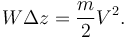  W \Delta z =  \frac{m}{2}V^2. 