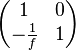  \begin{pmatrix} 1 & 0 \\ -\frac{1}{f} & 1 \end{pmatrix} 