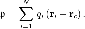 \mathfrak{p} = \sum_{i=1}^N \, q_i \, (\mathbf{r}_i - \mathbf{r}_c) \, .