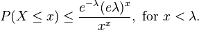  P(X \leq x) \leq \frac{e^{-\lambda} (e \lambda)^x}{x^x}, \text{ for } x < \lambda.