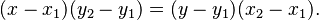 ( x - x_1 )( y_2 - y_1 ) = ( y - y_1 )( x_2 - x_1 ).