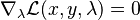 \nabla_{\lambda} \mathcal{L}(x , y, \lambda)=0