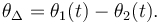 \theta_{\Delta} = \theta_1(t) - \theta_2(t).