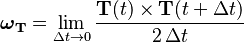  \boldsymbol{\omega}_\mathbf{T} = \lim_{\Delta t \rightarrow 0} {\mathbf{T}(t) \times \mathbf{T}(t + \Delta t) \over 2 \, \Delta t} 