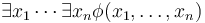 \exists x_1 \cdots \exists x_n \phi(x_1, \ldots, x_n)