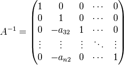 A^{-1}=\begin{pmatrix}
  1    &    0    &   0    & \cdots & 0 \\
  0    &    1    &   0    & \cdots & 0 \\
  0    & -a_{32} &   1    & \cdots & 0 \\
\vdots & \vdots  & \vdots & \ddots & \vdots \\
  0    & -a_{n2} &   0    & \cdots & 1
\end{pmatrix}