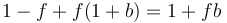 1-f + f(1+b) = 1+fb