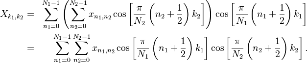 
\begin{align}
X_{k_1,k_2} &=&
 \sum_{n_1=0}^{N_1-1}
\left( \sum_{n_2=0}^{N_2-1}
 x_{n_1,n_2} 
\cos \left[\frac{\pi}{N_2} \left(n_2+\frac{1}{2}\right) k_2 \right]\right)
\cos \left[\frac{\pi}{N_1} \left(n_1+\frac{1}{2}\right) k_1 \right]\\ &=&
 \sum_{n_1=0}^{N_1-1}
 \sum_{n_2=0}^{N_2-1}
 x_{n_1,n_2} 
\cos \left[\frac{\pi}{N_1} \left(n_1+\frac{1}{2}\right) k_1 \right]
\cos \left[\frac{\pi}{N_2} \left(n_2+\frac{1}{2}\right) k_2 \right] .
\end{align}
