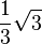 \frac{1}{3} \sqrt 3