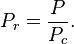 P_r = \frac{P}{P_c}.