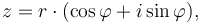 z = r\cdot(\cos\varphi + i\sin\varphi),