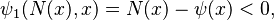  \psi_1(N(x), x) = N(x) - \psi(x) < 0, 