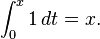 \int_0^x 1\,dt = x.