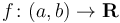 f\colon (a, b) \rightarrow \mathbf R