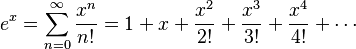 e^x = \sum_{n=0}^\infty {x^n \over n!} = 1 + x + \frac{x^2}{2!} + \frac{x^3}{3!} + \frac{x^4}{4!} + \cdots