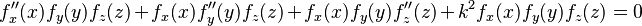 f''_x(x)f_y(y)f_z(z) + f_x(x)f''_y(y)f_z(z) + f_x(x)f_y(y)f''_z(z) + k^2f_x(x)f_y(y)f_z(z)=0  \,